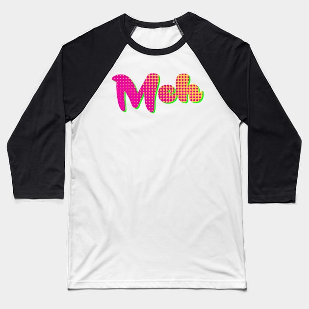 Meh Baseball T-Shirt by AlondraHanley